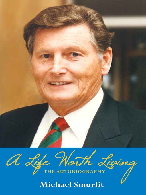 Title details for A Life Worth Living by Michael Smurfit - Available